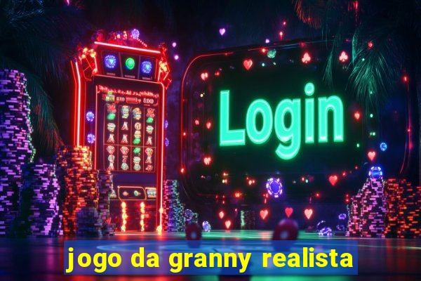 jogo da granny realista